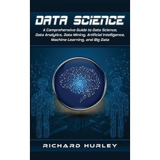 Data Science: A Comprehensive Guide to Data Science Data Analytics Data Mining Artificial Intelli... Hardcover, Ationa Publications