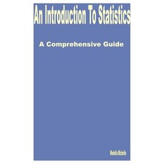 (영문도서) An Introduction to Statistics: A Comprehensive Guide Paperback, Independently Published, English, 9798854427265