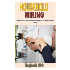 Household Wiring: Definite Guide and Different Techniques on How to Wire a House Paperback, Independently Published, English, 9798744075569