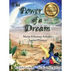 The Power of a Dream Maria Feliciana Arballo: Latina Pioneer Hardcover, Huskies Pub
