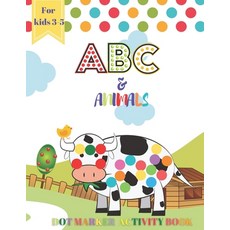 ABC & Animals Dot Marker Activity Book: For kids Ages 3- 5 years old - as a fun gift. Paperback, Independently Published, English, 9798724405041