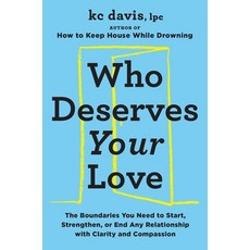 (영문도서) Who Deserves Your Love: How to Create Boundaries to Start Strengthen or End A... Hardcover, S&s/Simon Element, English, 9781668056486