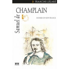 Samuel de Champlain Paperback, English, 9781894852104, Dundurn Group
