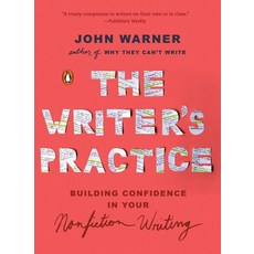 The Writer's Practice:Building Confidence in Your Nonfiction Writing, Penguin Books, The Writer's Practice, Warner, John(저),Penguin Book..