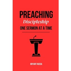 (영문도서)Preaching: Discipleship One Sermon at a Time Paperback, Independently Published, English, 9798303636811