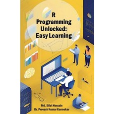 (영문도서) R Programming Unlocked: Easy Learning Paperback, MD. Sifat Hossain, English, 9798227758491