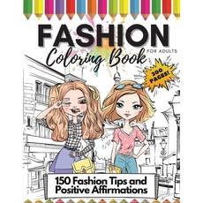 Fashion Coloring Book for Adults 300 Pages: 150 Coloring Pages + 150 Fashion Tips and Positive Affi... Paperback, Giulia Grace, English, 9787303758814