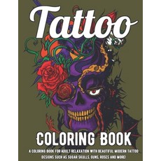 Tatoo Coloring Book: A Coloring Book For Adult Relaxation With Beautiful Modern Tattoo Designs Such ... Paperback, Independently Published