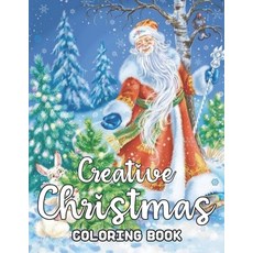 Creative Christmas Coloring Book: An Adult Coloring Book with Fun Easy and Relaxing Designs Featur... Paperback, Independently Published