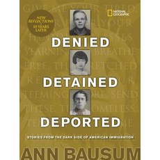 Denied Detained Deported (Updated): Stories from the Dark Side of American Immigration Library Binding, National Geographic Kids