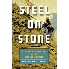 Steel on Stone: Living and Working in the Grand Canyon Paperback, Trinity University Press, English, 9781595348609
