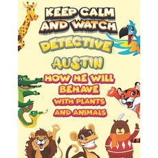 keep calm and watch detective Austin how he will behave with plant and animals: A Gorgeous Coloring ... Paperback, Independently Published, English, 9798585706509
