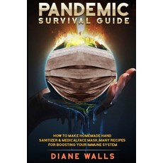 Pandemic Survival Guide: How to make Homemade Hand Sanitizer & Medical Face Mask. Many Recipes for B... Paperback, Charlie Creative Lab, English, 9781801095983