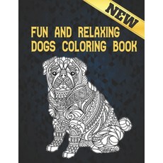 Dogs Coloring Book Fun and Relaxing: Dog Designs Dog Lover's Fun Beautiful Coloring 100 Pages Paperback, Independently Published