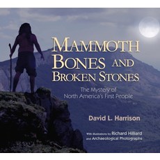 (영문도서) Mammoth Bones and Broken Stones: The Mystery of North America's First People Hardcover, Astra Young Readers, English, 9781590785614