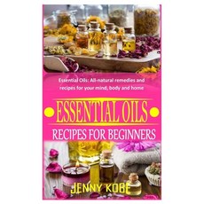 Essential Oils Recipes for Beginners: Essential Oils: All-natural remedies and recipes for your mind... Paperback, Independently Published, English, 9798731092937