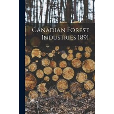 (영문도서) Canadian Forest Industries 1891 Paperback, Legare Street Press, English, 9781014598653