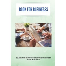 (영문도서) Book For Businesss: Dealing With Narcissistic Personality Disorder In The Workplace: Psychopa... Paperback, Independently Published, English, 9798503912913