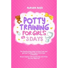 Potty Training for Girls in 3 Days: The Step-by-Step Guide to Potty Train and get your Toddler Diape... Paperback, Independently Published, English, 9798562677884