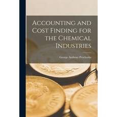 (영문도서) Accounting and Cost Finding for the Chemical Industries [microform] Paperback, Hassell Street Press, English, 9781015213401