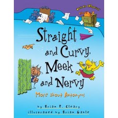 Straight and Curvy Meek and Nervy: More about Antonyms Paperback, Millbrook Press (Tm)