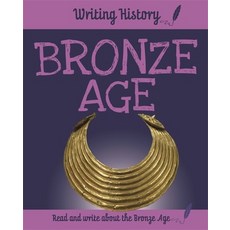 Writing History: Bronze Age Hardcover, Franklin Watts, English, 9781445153124