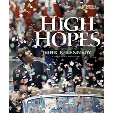 High Hopes: A Photobiography of John F. Kennedy Hardcover, National Geographic Society