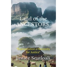 (영문도서) Land of the ANCESTORS: Expropriation a Necessity for Justice Paperback, Ilanga BC Publishers, English, 9798227675552
