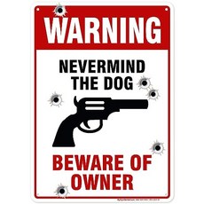 Never Mind The Dog Beware Of Owner Sign 10x14 Inches Rust Free .040 Aluminum Fade Resistant Mad, 1개, null) 1,  E321123-A4