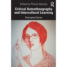 Critical Autoethnography and Intercultural Learning: Emerging Voices Paperback, Routledge, English, 9780367234768