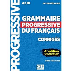 Grammaire Progressive A2/B1 Intermediaire Corriges, Grammaire Progressive A2/B1 .., Odile Thievenaz(저),Cle Inter.., Cle International