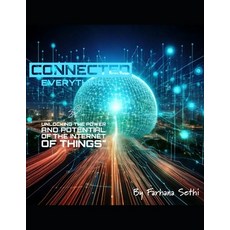 (영문도서) Connected Everything: Unlocking the Power and Potential of the Internet of Things Paperback, Independently Published, English, 9798314004258