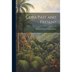 (영문도서) Cuba Past and Present Paperback, Legare Street Press, English, 9781022109575