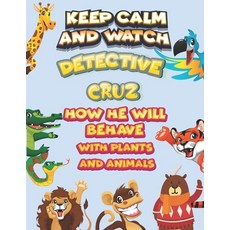 keep calm and watch detective Cruz how he will behave with plant and animals: A Gorgeous Coloring an... Paperback, Independently Published, English, 9798586195289