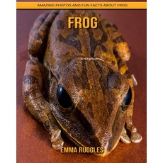 Frog: Amazing Photos and Fun Facts about Frog Paperback, Independently Published