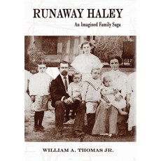 Runaway Haley: An Imagined Family Saga Hardcover, Green Altar Books