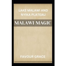 (영문도서) Malawi Magic: Lake Malawi and Nyika Plateau Paperback, Independently Published, English, 9798324427917