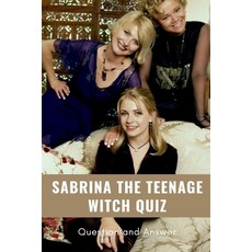 Sabrina The Teenage Witch Quiz: Question and Answer: Sabrina The Teenage Witch Trivia Paperback, Independently Published, English, 9798719108001
