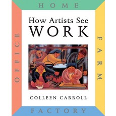 How Artists See Work: Farm Factory Office Home Hardcover, Abbeville Kids, English, 9780789206725