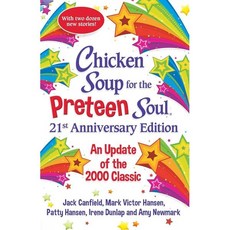 Chicken Soup for the Preteen Soul 21st Anniversary Edition: An Update of the 2000 Class..., Chicken Soup for the Soul