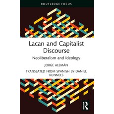 (영문도서) Lacan and Capitalist Discourse: Neoliberalism and Ideology Paperback, Routledge, English, 9781032529578