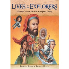 Lives of the Explorers: Discoveries Disasters (and What the Neighbors Thought) Paperback, Houghton Mifflin, English, 9781328740915