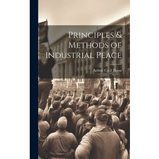 (영문도서) Principles & Methods of Industrial Peace Hardcover, Legare Street Press, English, 9781019981955