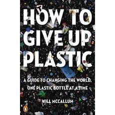 (영문도서) How to Give Up Plastic: A Guide to Changing the World One Plastic Bottle at a Time Paperback, Penguin Group