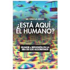 ¿Está Aqui el Humano: Humor y reflexión en la era de los algoritmos (Spanish Edition) [paperbac