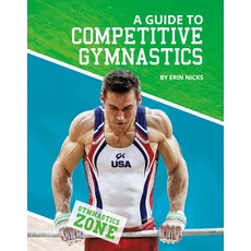 A Guide to Competitive Gymnastics Library Binding, Abdo Publishing