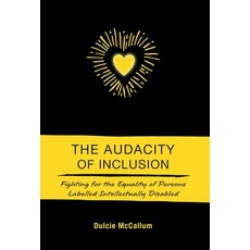 (영문도서) The Audacity of Inclusion: Fighting for the Equality of Persons Labelled Intell... Hardcover, FriesenPress, English, 9781038317858