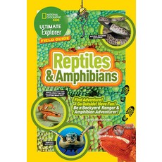 Ultimate Explorer Field Guide: Reptiles and Amphibians: Find Adventure! Go Outside! Have Fun! Be a B... Library Binding, National Geographic Kids, English, 9781426325458