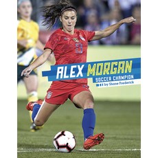 Alex Morgan: Soccer Champion Hardcover, Capstone Press