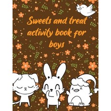 Sweets and treat activity book for boys: A valuable and beautiful coloring book that helps to build ... Paperback, Independently Published
